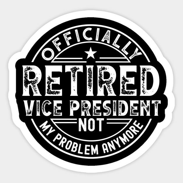 Retired Vice President Sticker by Stay Weird